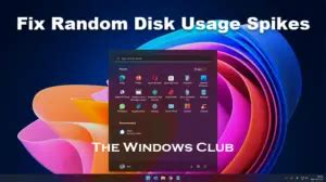Random Disk Usage Spikes on Windows 11/10: Causes and Fixes.